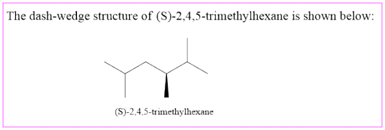 The dash-wedge structure of (S)-2,4,5-trimethylhexane is shown below: (S)-2,4,5-trimethylhexane