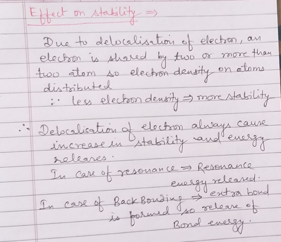 Effect on stability Due to delocalisation of electron, an election is shared by two or more than two atom so electron a ty on