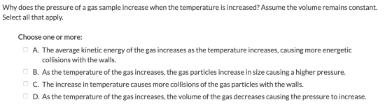 Why does the pressure of a gas sample increase when the temperature is increased? Assume the volume remains constant. Select