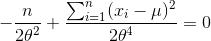 -rac{n}{2 heta^{2}}+rac{sum_{i=1}^{n}(x_{i}-mu)^{2}}{2 heta^{4}}=0
