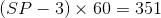 (SP-3) x 60 = 351