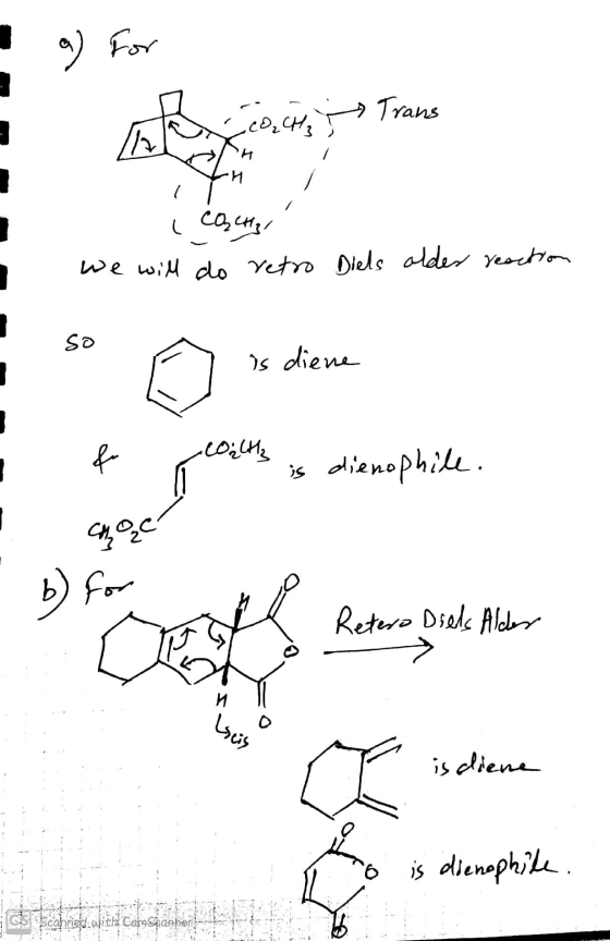 a) For escoce, Trans / CH ( Cachar we will do retro Diels older reaction is diene 1. loilts is dienophile. & nyolc b) for Ret