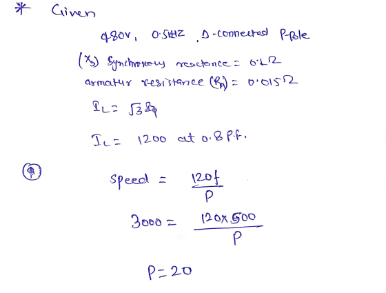 * Given 4800, O SKHZ D-connected Prole (7) Synchronouy reactance = 012 armatur resistance (RA) = 0.0152 Ila 538 I= 1200 at oo