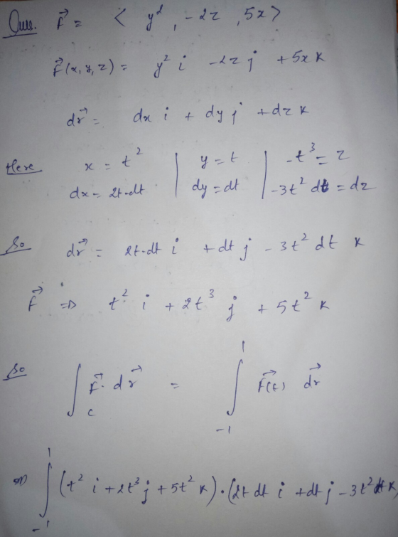 11 Cus. P & you, - 22,5x7 7 (2, 8, 2) = zi 22 i + 5x * do da i + dy j + dek. there x.- t ² 1 yet It² = 2 dx-Stadt | dy=dt 1-3