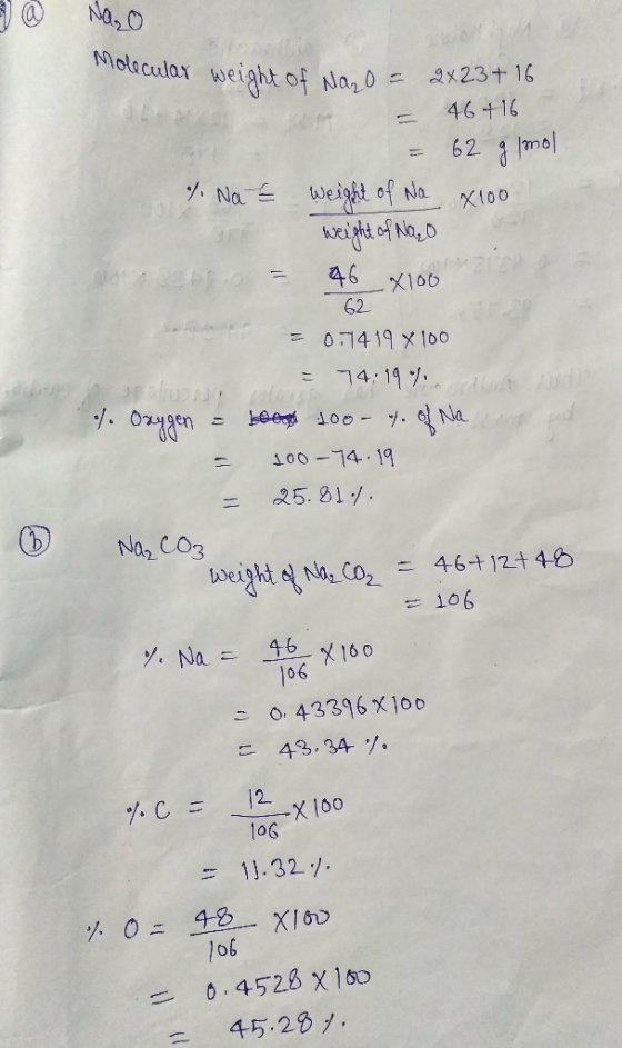 Molecular weight 46+16 = 62 g/mol %. Na = weight of Na x100 I weight of Nazo DO = 46x100 62 = 0.7419 X 100 - 74:19 %. %. Oxyg