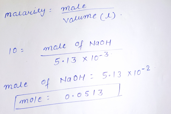 Volume (M) 5.13 x 10-2 male malarity 10 male of NaoH 5.13 x 10- 3 NaOH : male of 0.0513 mole :
