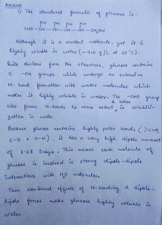 ANSWER 15 The glucose is- structural formula of OH OH OH OH -CH-CH CH-CH₂OH & helpe Although it is a covalent molecule, yet i