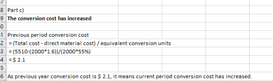 -8 Part c) -9 The conversion cost has increased -1 Previous period conversion cost 2 = (Total cost - direct material cost) /