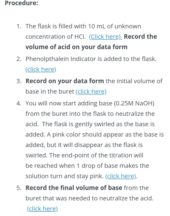 Procedure: 1. The flask is filled with 10 mL of unknown concentration of HCl. (Click here). Record the volume of acid on your