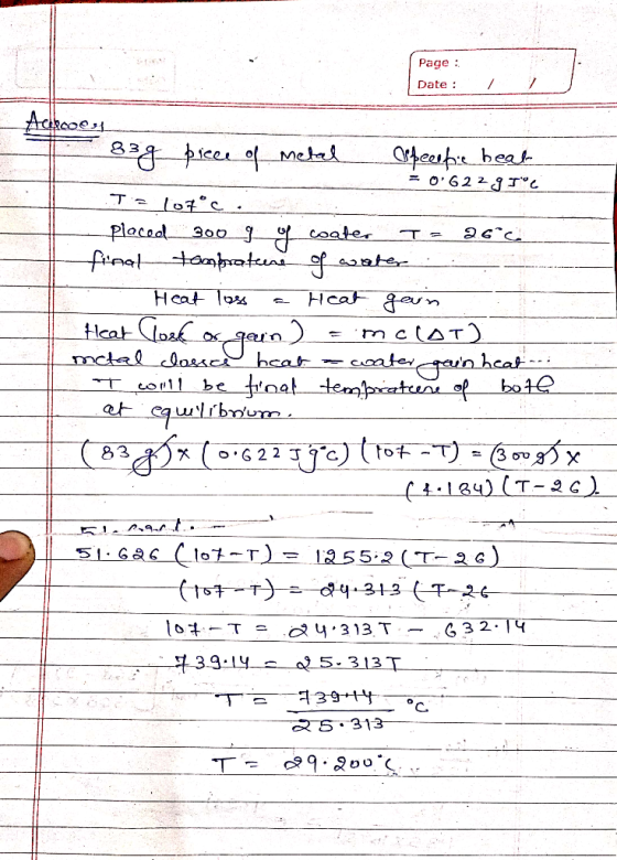 Page : Date : A cikce - 83g piece of metal alpeenfie heat = 0.622 9 IOC T= 107°c placed 300 g of coater T = 26°c final tambra