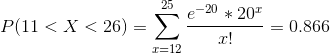 = 25 -20 $ 20 P(11 < X < 26) = – = 0.866 . T=12