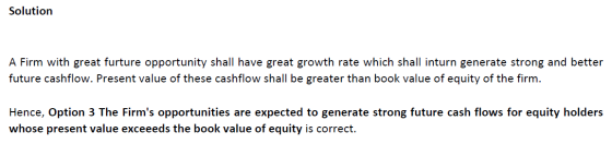 Solution A Firm with great furture opportunity shall have great growth rate which shall inturn generate strong and better fut