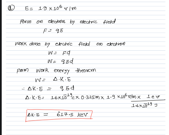 @ Es 1.9 x 106 vim Force on electric field electron by F = qt - Work done by electric field on electron - W = Fd W = q Ed fro