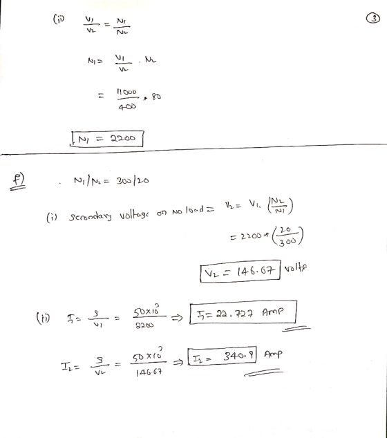 IN = 2200 ) . Nil M= 300/20 (il Secondary voltage on no load = V2 = Via Mz) = 2200 * () 120 = 2200 + 1 300 TV2 = 146.67 / vol