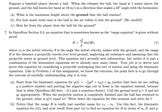 Suppose a baseball player throws a ball. When she releases the ball, her hand is 1 meter above the ground, and the ball leave