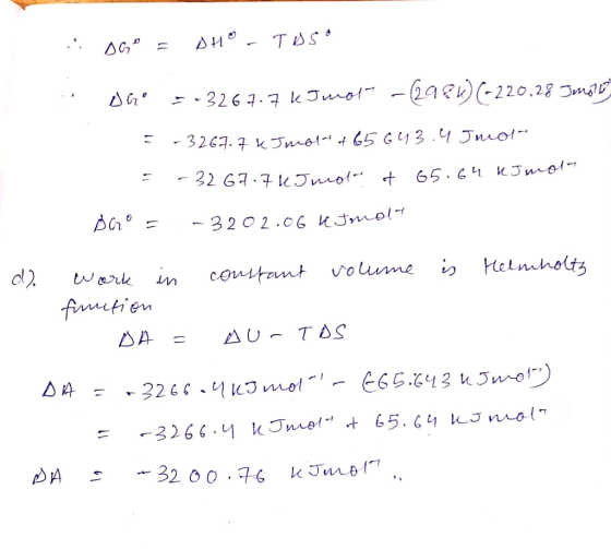 .: DGD = DHO - TOSO DGo = -3267.7 kJ mol - (2984) (-220,28 Jmolto = -3267.7 kJmola of 65 643.4 Jmol. = -3267.7 kJ molt 65.64