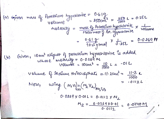 LR 256 volume z Pot. Hypochlorite (1) cnyiven mass of Porebrium hypchlovite = 0.619 volume = 250cm = 2000 - 0.230 molarity =