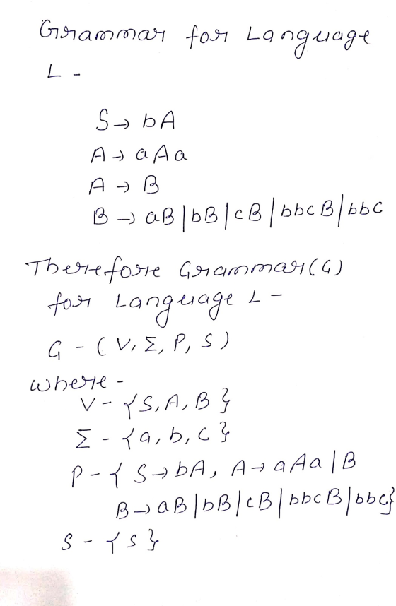 Grammar for Language L — S- БА At a A a А) В- овье | cв | ььс в ььс Therefore Grammar (G) for Language 2 G - CV, X, P, S) whe