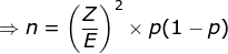 \Rightarrow n=\left ( \frac{Z}{E} \right )^{2} \times p(1-p)