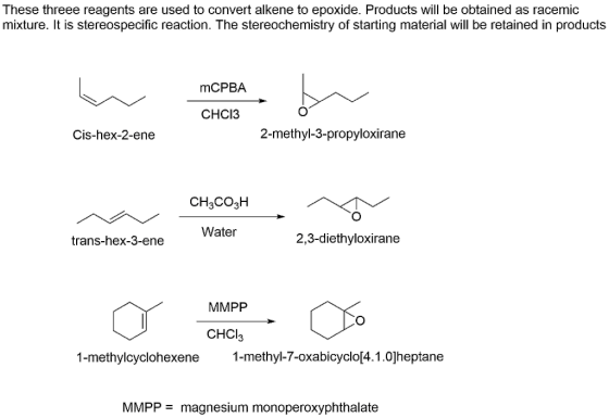 These threee reagents are used to convert alkene to epoxide. Products will be obtained as racemic mixture. It is stereospecif
