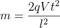 m=\frac{2qVt^2}{l^2}