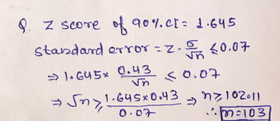 9. z score of 90461 = 1.645 standard error=z. 20.07 > 1.645* 0.43 <0.07 *503, !-645*0.43, 72102011