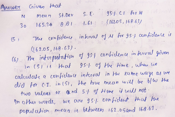 Answer Given that S. E N St. Dev mean 95.1. Cl for el (162,05,168.63) 165.34 30 8.81 -1.61 151 (6) The confidence interval of