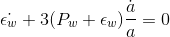 \dot{\epsilon_w}+3(P_w+\epsilon_w)\frac{\dot{a}}{a}=0