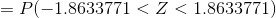 P(-1.8633771 < Z < 1.8633771