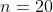 n=20