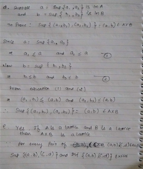 d. Suppose and To Prove: a = sup sa a, b is ma b = sup & B, ba? is in Sup { (arobi), Caz, 62 ) } = (a,b) E AXB since a= sup ş