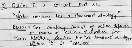 that is, » I Option E is correct Nither company has a dominant strategy of action another Hence, neither company has a domine