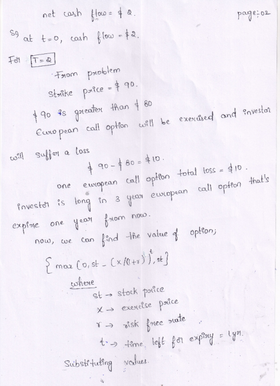 page: 02 net cash So, at t=0, cash flow = & 2. flow = $2. thats From problem Strike parice = $ 90. $90 ts gureater than $ 80