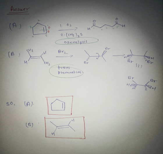 Answer (A) 1. 03 __ H H 2. (CH3)₂5 Cozonolysis Bra CH3 (B, quz H Br केल्या promination Br so (A).