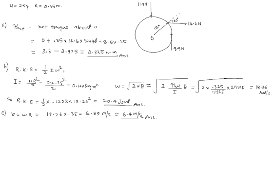 M= 2kg R= 0.35m. 11-9N S4.6 N. a) Ynet = het torque about o = ot.35* 14.68 Sin 46-8.5x-35 185N = 3.3 – 2.975 = 0.325 Nm - Ass