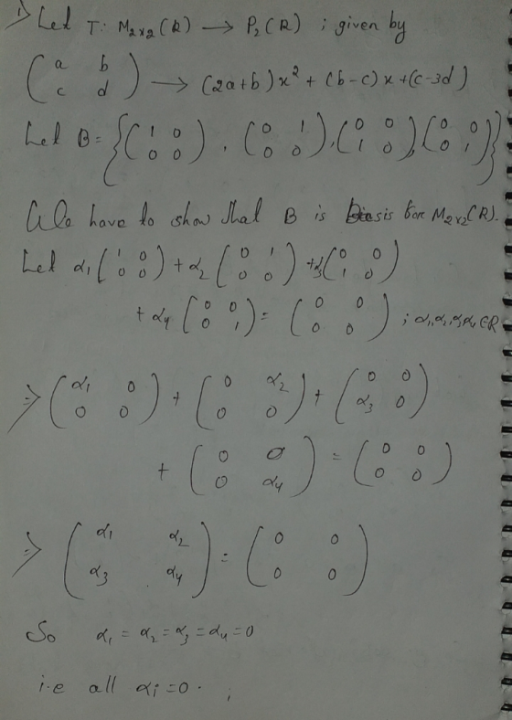 T: Ma x 2 (R) P₂ (R) given by (2a+b)x² + (6-c) x +(C-3d) a b с d ( LIEC!!).6.30 0 0 Ale have to show that B is Biesis Bore Me