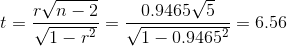 t = \frac{r\sqrt{n-2}}{\sqrt{1-r^2}} =\frac{0.9465\sqrt{5}}{\sqrt{1-0.9465^2}}=6.56