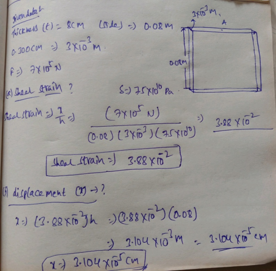 givendetah Thickhel ne (6) = 8CM Lide) -) 0.08m a poco 0.100cm :) 3x10²m. f) 7XION 0:0RM (a) shear strain ? S=) 75x10 Pa 4 he