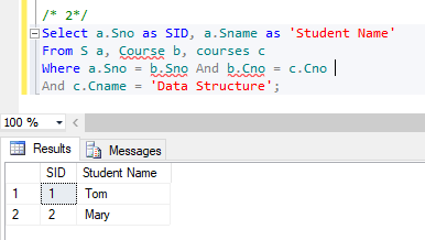 /* 2*/ Select a. Sno as SID, a. Sname as Student Name From S a, Course b, courses Where a. Sno = b. Sno And b.Cno = c. Cno