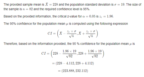 The provided sample mean is X = 228 and the population standard deviation is o = 19. The size of the sample is n = 82 and the