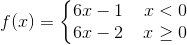 f(x)=\left\{\begin{matrix} 6x-1 &\;x<0 \\ 6x-2 &\;x\geq 0 \end{matrix}\right.