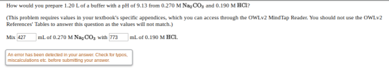 How would you prepare 1.20 L of a buffer with a pH of 9.13 from 0.270 M Na2CO3 and 0.190 M HCl? (This problem requires values