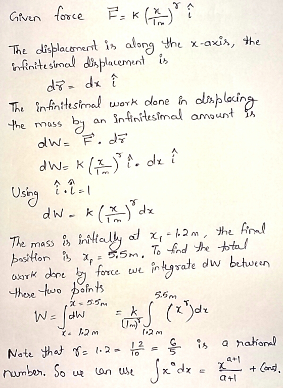 Given force F= K (njo î The displacement is along the x-axis, the infinitesimal displacement is 2 di= da The infinitesimal wo