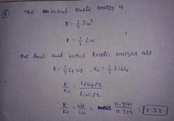 energy is 6 the initial K kinetic I w? the final kh Lw and initial knetic energies all. К: 54 , Ко - Liwa K - LfW412 Ro Twil2
