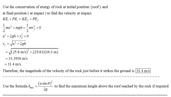 Use the conservation of energy of rock at initial position (roof) and at final position (at impact) to find the velocity at i