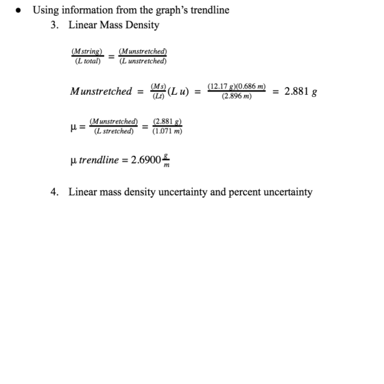 • Using information from the graph’s trendline 3. Linear Mass Density (Mstring) (Munstretched) (L total) = (L unstretched) Mu