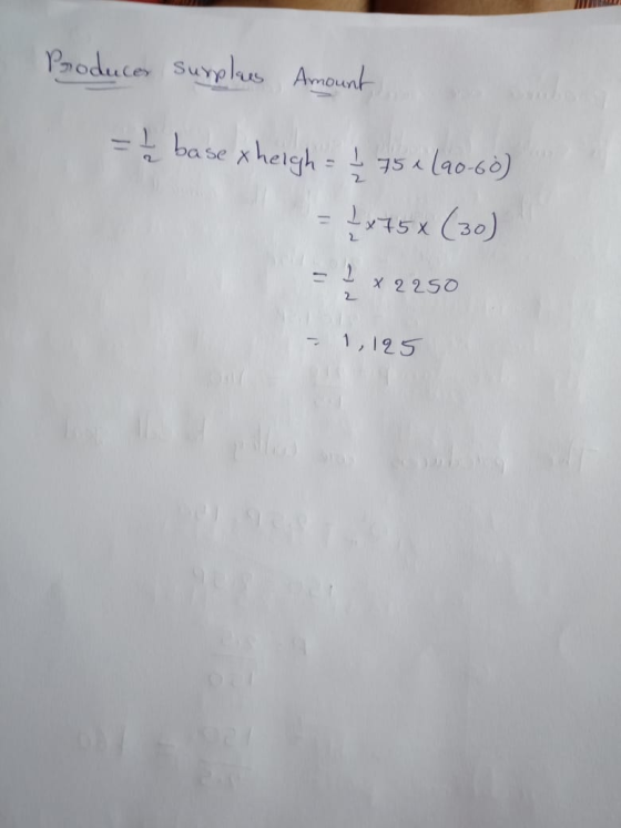 Produces surplas Amount = 1 base xheigh = ļ 75 + (90-60) = 4x75 (30) I x 2250 1,125