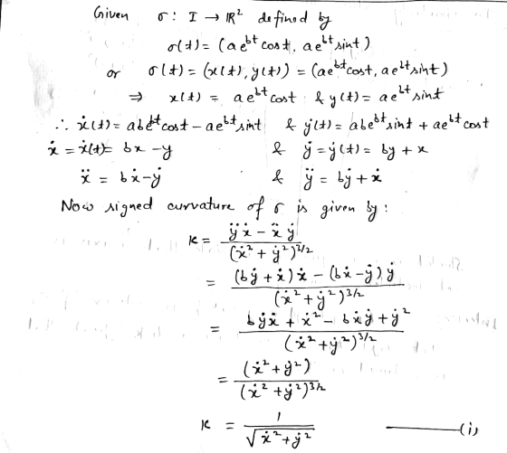 Given o: I → IR² defined by Pil o(H) = (aebt cost, aebt sint ) or o(t)= (alt), y(t) = (acest cost, aeltsint) ? + x1 t) = aebt