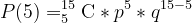 P(5) = C*p* 15-5 9
