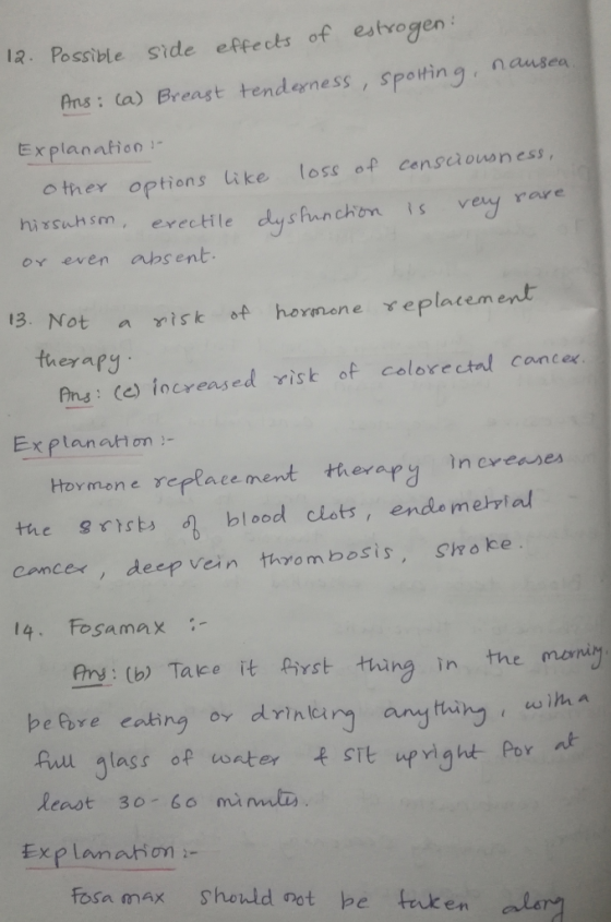 12. Possible side effects of estrogen: Ans: (a) Breast tenderness, spotting, nausea Explanation ! other options like loss of